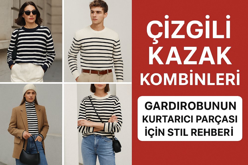 Çizgili Kazak Kombinleri: Gardırobunun Kurtarıcı Parçası İçin Stil Rehberi